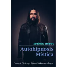 Libros De Psicología E Hipnosis: Autohipnosis Mística 