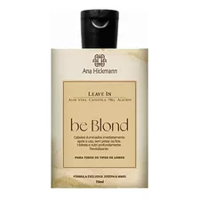  Leave In Be Blond Ana Hickmann 70ml