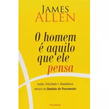 Homem É Aquilo Que Ele Pensa, O