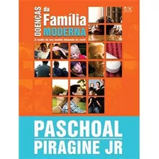 Livro Doenças Da Família Moderna, De Paschoal Piragine Jr.. Editora Ad Santos Em Português