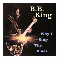 Bb King - Why I Sing The Blues. Cd Made In U S A Como Nuevo