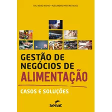 Gestão De Negócios De Alimentação: Casos E Soluções, De Nishio, Erli Keiko. Editora Serviço Nacional De Aprendizagem Comercial, Capa Mole Em Português, 2019