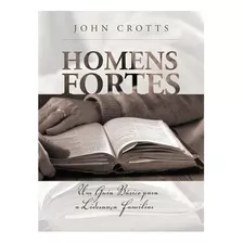 Livro Homens Fortes, De John Crotts. Editora Fiel Em Português