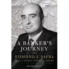 Livro - A Banker's Journey: How Edmond J. Safra Built A Global Financial Empire - Importado - Em Ingles - Envio Imediato - Pronta Entrega