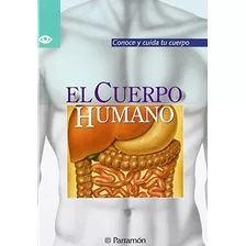 Cuerpo Humano, El (conoce Y Cuida Tu Cuerpo/knowing And Cari