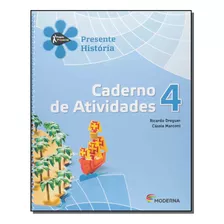 Edição Antiga - Presente História - 4 Ano - Caderno De Ativ, De Dreguer, Ricardo E Marconi, Cassia. Editora Moderna Em Português