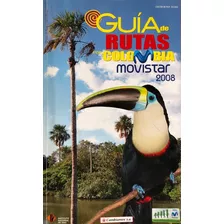 Guía De Rutas Por Colombia 2008. Guía De Viajes.