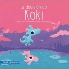 La Decision De Koki . Editorial Zig Zag, 