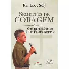 Sementes De Coragem, De Pe. Léo. Editora Cléofas, Capa Mole, Edição 2022 Em Português, 2022