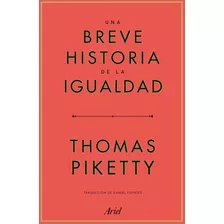 Una Breve Historia De La Igualdad, De Thomas Piketty. Editorial Ariel, Tapa Blanda En Español