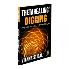 Livro Thetahealing® Digging - Cavando Para Encontrar Crenças