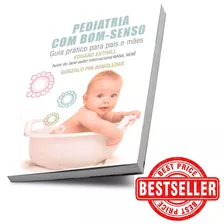 Pediatria Com Bom Sendo Guia Prático Para Pais E Mães