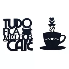 Tudo Fica Melhor Com Café + Xícara Decoração Apliques Parede