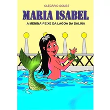 Livro Maria Isabel A Menina-peixe Da Lagoa Da Salina