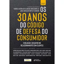 Os 30 Anos Do Código De Defesa Do Consumidor: Evolução E Desafios No Relacionamento Com Clientes - 1ªed - 2021, De Júnior, Antônio Carlos Guido. Editora Foco Jurídico Ltda, Capa Mole Em Português, 202