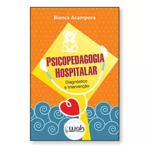 Psicopedagogia Hospitalar - Diagnóstico E Intervenção