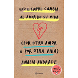 Uno Siempre Cambia El Amor De Su Vida_amalia Andrade