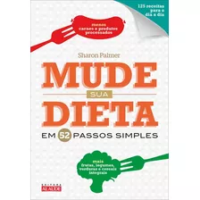 Mude Sua Dieta Em 52 Passos Simples, De Palmer, Sharon. Starling Alta Editora E Consultoria Eireli, Capa Mole Em Português, 2016