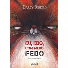 Eu, Edo, Com Medo Fedo, De Ribeiro, Darcy. Série Darcy Ribeiro Editora Grupo Editorial Global, Capa Mole Em Português, 2015