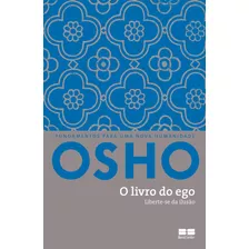 O Livro Do Ego: Liberte-se Da Ilusão, De Osho. Editora Best Seller Ltda, Capa Mole Em Português, 2015