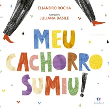 Meu Cachorro Sumiu!, De Rocha, Eliandro. Ciranda Cultural Editora E Distribuidora Ltda., Capa Mole Em Português, 2021