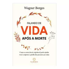 Livro Falando De Vida Após A Morte - Borges, Wagner [2020]