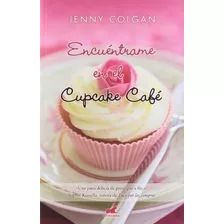 Encuentrame En El Cupcake Cafe - Jenny Colgan