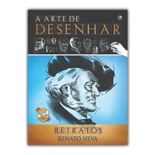 Livro A Arte De Desenhar Retratos Renato Silva