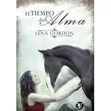 El Tiempo Del Alma, De Lena Gordon. Editorial Ediciones Coral, Tapa Blanda, Edición 1 En Español