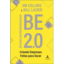 Be 2.0: Beyond Entrepreneurship Criando Empresas Feitas Para Durar, De Collins, Jim. Starling Alta Editora E Consultoria Eireli, Capa Mole Em Português, 2022
