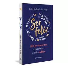 Ser Feliz, De Dulce Salles Cunha Braga. Editora Gutenberg, Capa Mole Em Português, 2020