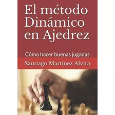 El Método Dinámico En Ajedrez: Cómo Hacer Buenas Jugadas