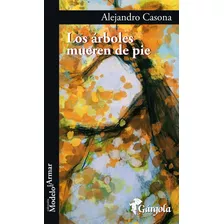 Los Árboles Mueren De Pie - Alejandro Casona - Gargola