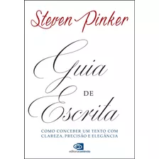 Guia De Escrita: Como Conceber Um Texto Com Clareza, Precisão E Elegância, De Pinker, Steven. Editora Pinsky Ltda,penguin Books, Capa Mole Em Português, 2016