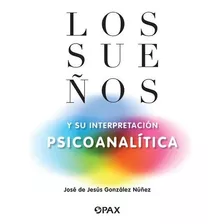 Los Sueños Y Su Interpretación Psicoanalítica -