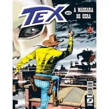 Tex Nº 605: A Máscara De Cera, De Boselli, Mauro. Série Tex (605), Vol. 605. Editora Edições Mythos Eireli, Capa Mole Em Português, 2018