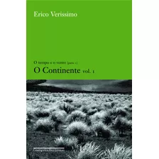 O Continente - Vol. 1, De Verissimo, Erico. Série O Tempo E O Vento (1), Vol. 1. Editora Schwarcz Sa, Capa Mole Em Português, 2004