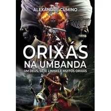 Livro Orixás Na Umbanda Um Deus, Sete Linhas E Muitos Orixás