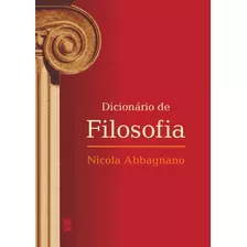 Dicionário De Filosofia, De Abbagnano, Nicola. Editora Wmf Martins Fontes Ltda, Capa Mole Em Português, 2012