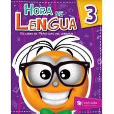 Hora De Lengua 3 - Mi Libro De Practicas Del Lenguaje, De Vv. Aa.. Editorial Estrada, Tapa Blanda En Español, 2019