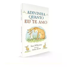 Livro Infantil - Adivinha Quanto Eu Te Amo, De Mcbratney, Sam. Para Criança Leitura Antes Da Cama 