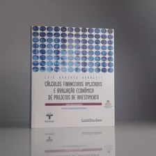 Cálculos Financeiros Aplicados E Avaliação Economica De Projetos De Investimento Autor Luiz Roberto Vannucci