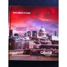 Livro Our Urban Future/ The Crystal: A Sustainable Cities