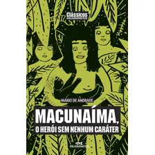 Macunaíma, O Herói Sem Nenhum Caráter - Mario De Andrade - Editora Melhoramentos