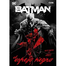 Batman: El Espejo Negro, De Scott Snyder., Vol. 1. Editorial Ovni Press, Tapa Blanda, Edición 2024 En Español, 2024