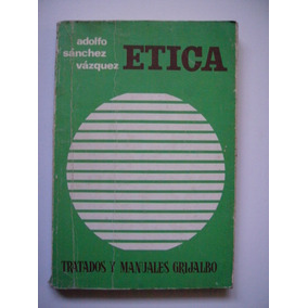 etica adolfo sanchez vazquez libro completo etica adolfo sanchez vazquez libro completo