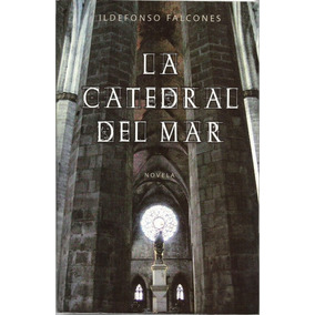 La catedral del mar by Ildefonso Falcones La catedral del mar by Ildefonso Falcones