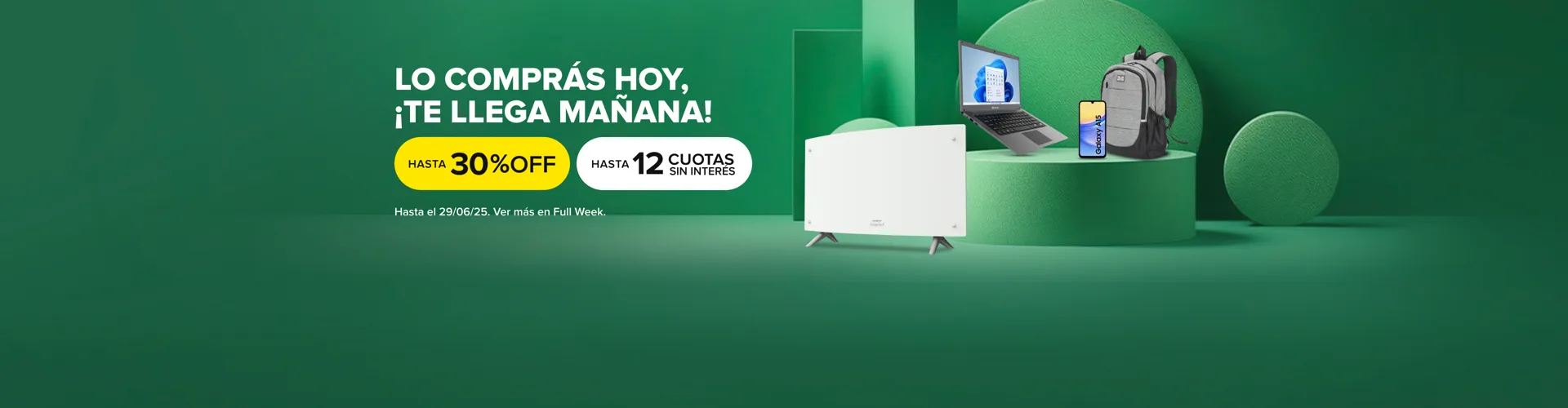 APROVECHÁ LA FULL WEEK, HASTA 30% OFF Y 12 CUOTAS SIN INTERÉS