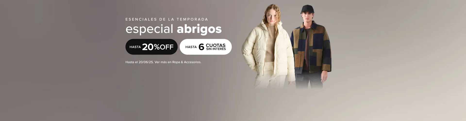 ESPECIAL ABRIGOS, HASTA 20% OFF Y 6 CUOTAS SIN INTERÉS