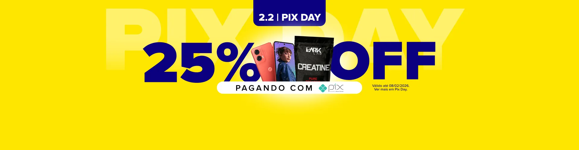2.2 Pix Day. 25% OFF pagando com PIX.